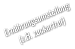 Ernährungsumstellung (z.B. zuckerfrei)